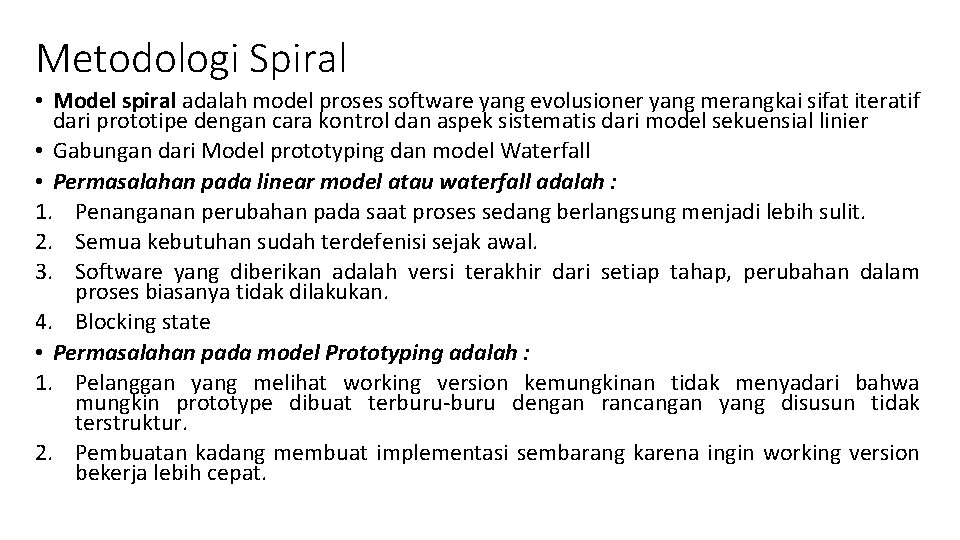 Metodologi Spiral • Model spiral adalah model proses software yang evolusioner yang merangkai sifat