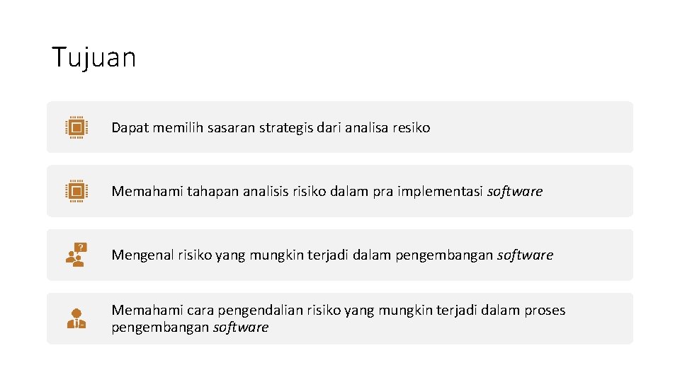 Tujuan Dapat memilih sasaran strategis dari analisa resiko Memahami tahapan analisis risiko dalam pra