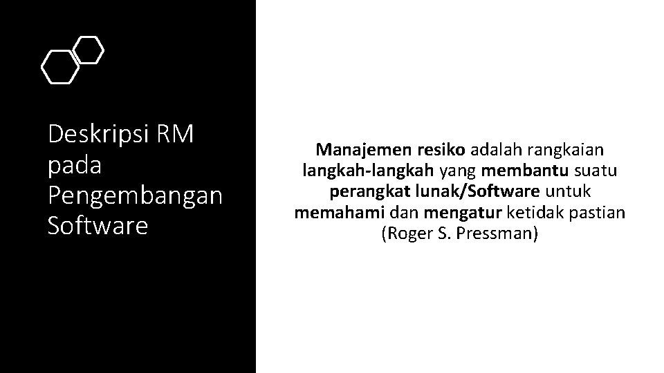 Deskripsi RM pada Pengembangan Software Manajemen resiko adalah rangkaian langkah-langkah yang membantu suatu perangkat