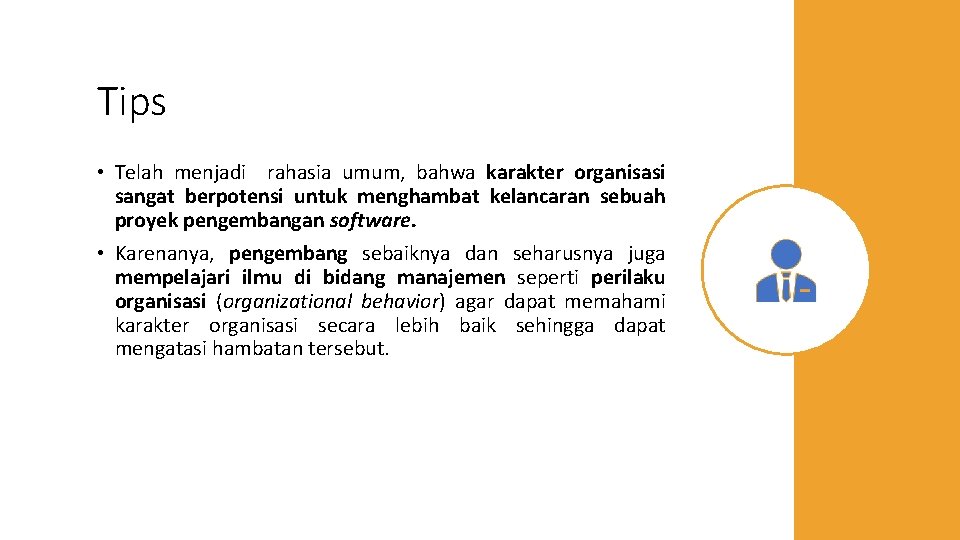 Tips • Telah menjadi rahasia umum, bahwa karakter organisasi sangat berpotensi untuk menghambat kelancaran