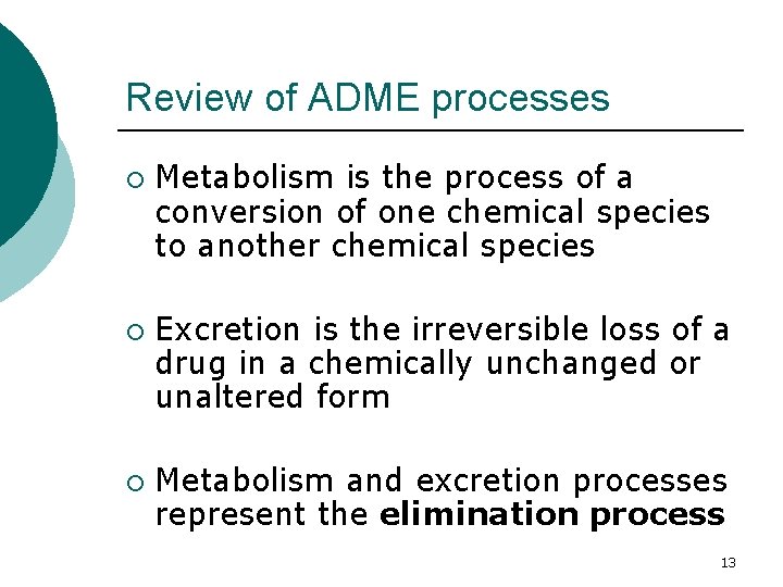 Review of ADME processes ¡ ¡ ¡ Metabolism is the process of a conversion