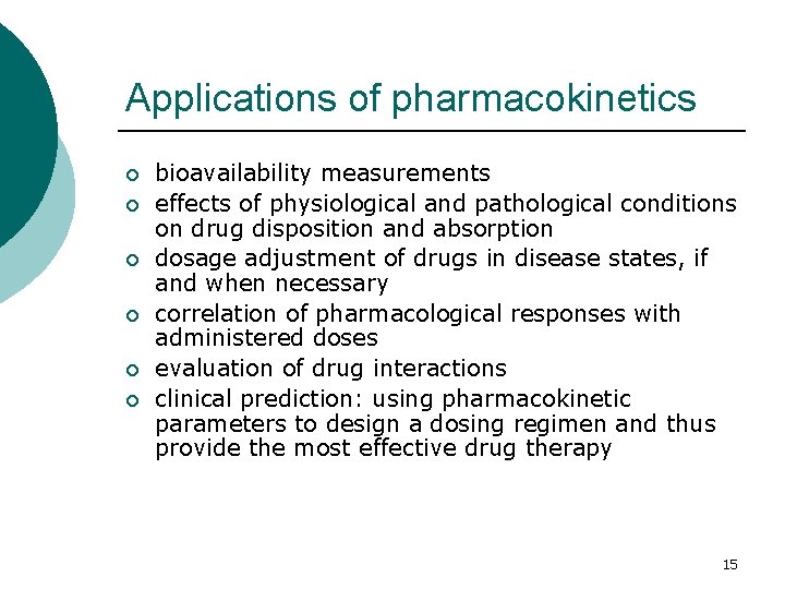 Applications of pharmacokinetics ¡ ¡ ¡ bioavailability measurements effects of physiological and pathological conditions