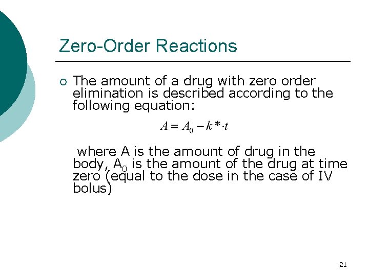 Zero-Order Reactions ¡ The amount of a drug with zero order elimination is described