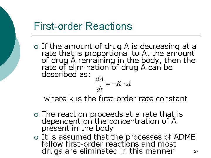 First-order Reactions ¡ If the amount of drug A is decreasing at a rate