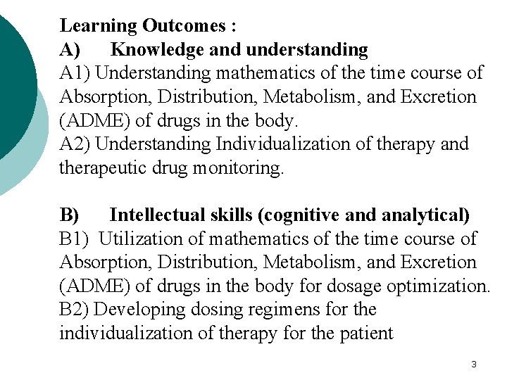 Learning Outcomes : A) Knowledge and understanding A 1) Understanding mathematics of the time