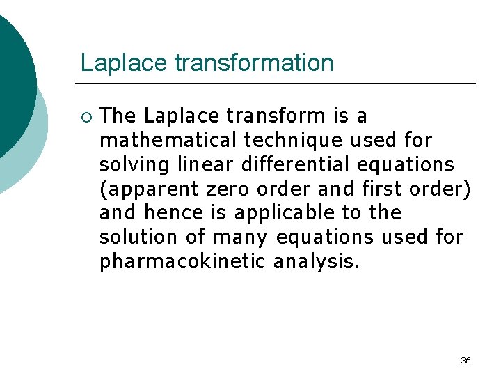 Laplace transformation ¡ The Laplace transform is a mathematical technique used for solving linear
