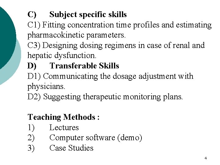 C) Subject specific skills C 1) Fitting concentration time profiles and estimating pharmacokinetic parameters.