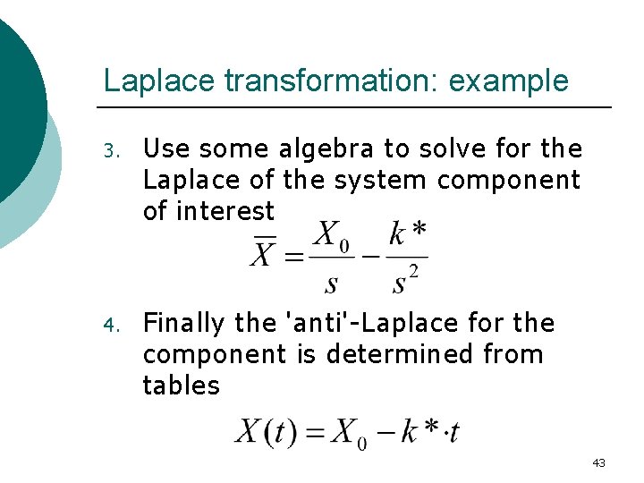 Laplace transformation: example 3. Use some algebra to solve for the Laplace of the