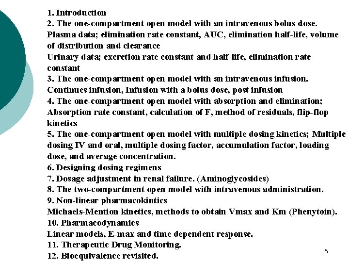 1. Introduction 2. The one-compartment open model with an intravenous bolus dose. Plasma data;