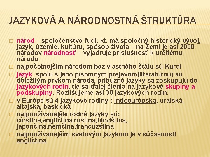 JAZYKOVÁ A NÁRODNOSTNÁ ŠTRUKTÚRA � � � národ – spoločenstvo ľudí, kt. má spoločný