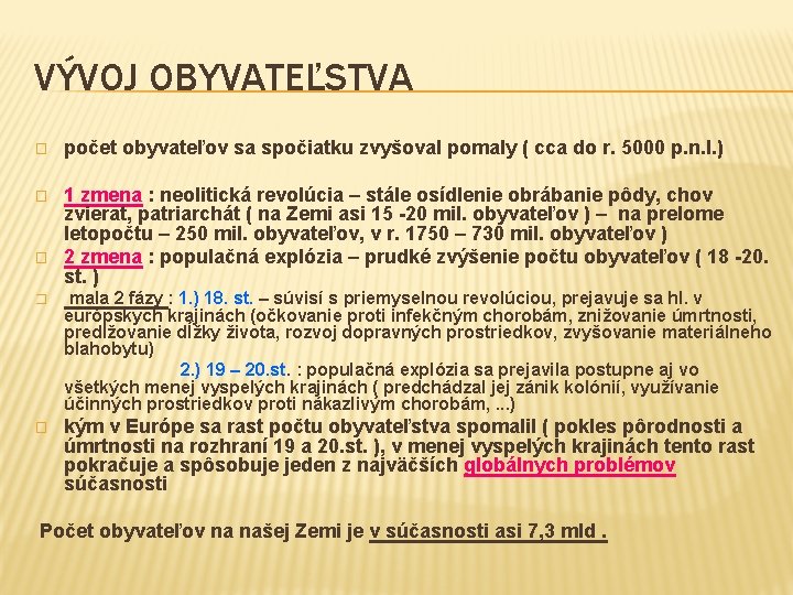 VÝVOJ OBYVATEĽSTVA � počet obyvateľov sa spočiatku zvyšoval pomaly ( cca do r. 5000