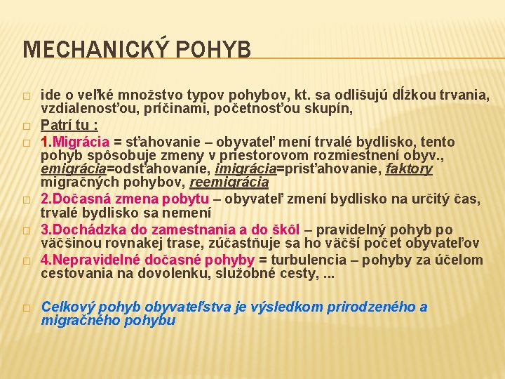 MECHANICKÝ POHYB � � � � ide o veľké množstvo typov pohybov, kt. sa