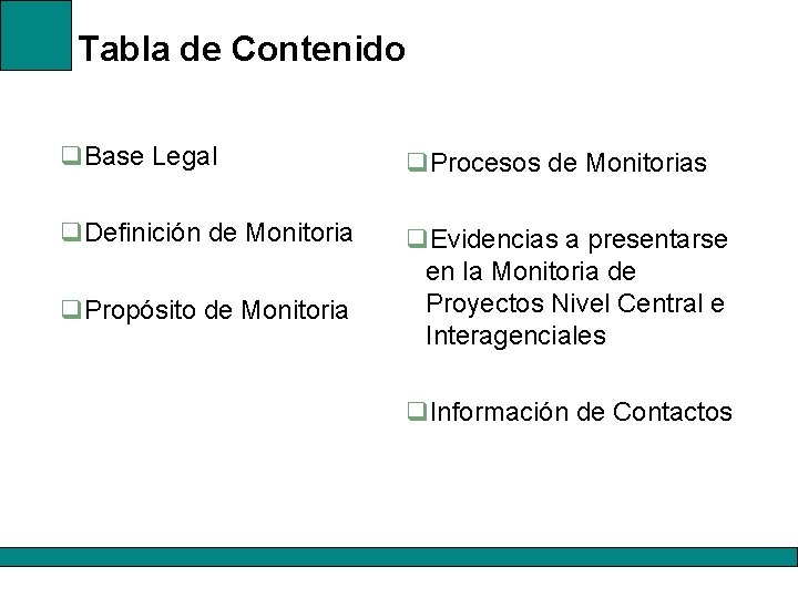 Tabla de Contenido q. Base Legal q. Procesos de Monitorias q. Definición de Monitoria