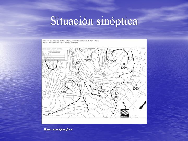 Situación sinóptica Fuente: www. infomet. fcr. es 