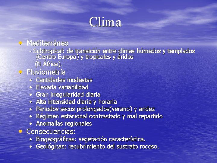 Clima • Mediterráneo - Subtropical: de transición entre climas húmedos y templados (Centro Europa)