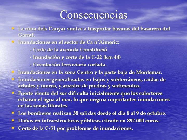 Consecuencias • La riera dels Canyar vuelve a trasportar basuras del basurero del •