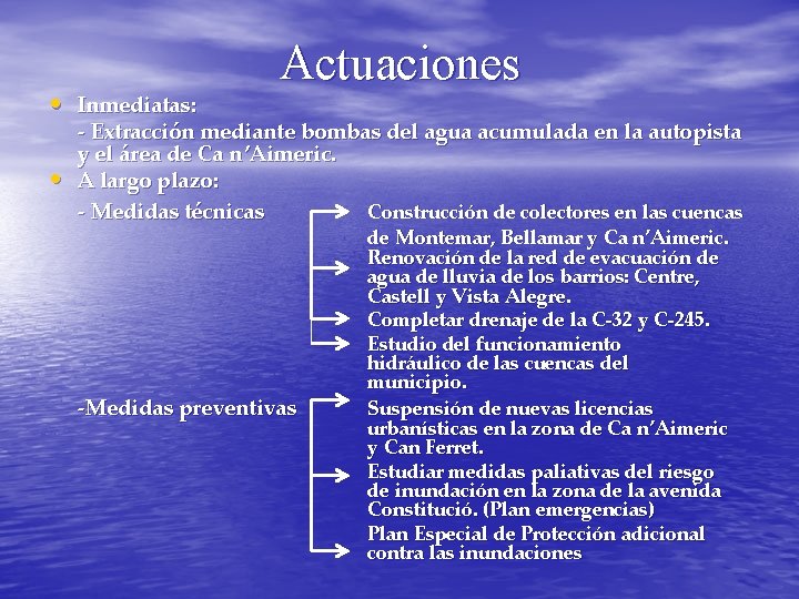  • Inmediatas: • Actuaciones - Extracción mediante bombas del agua acumulada en la