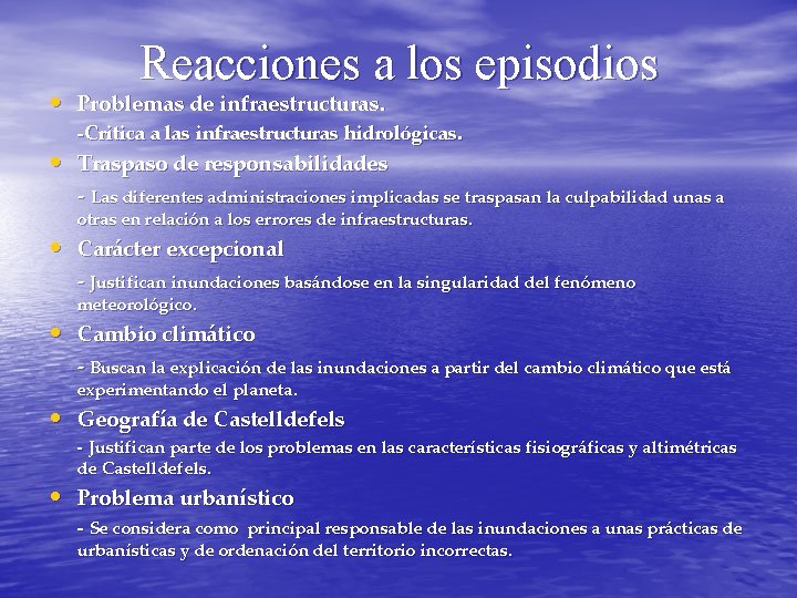 Reacciones a los episodios • Problemas de infraestructuras. -Critica a las infraestructuras hidrológicas. •