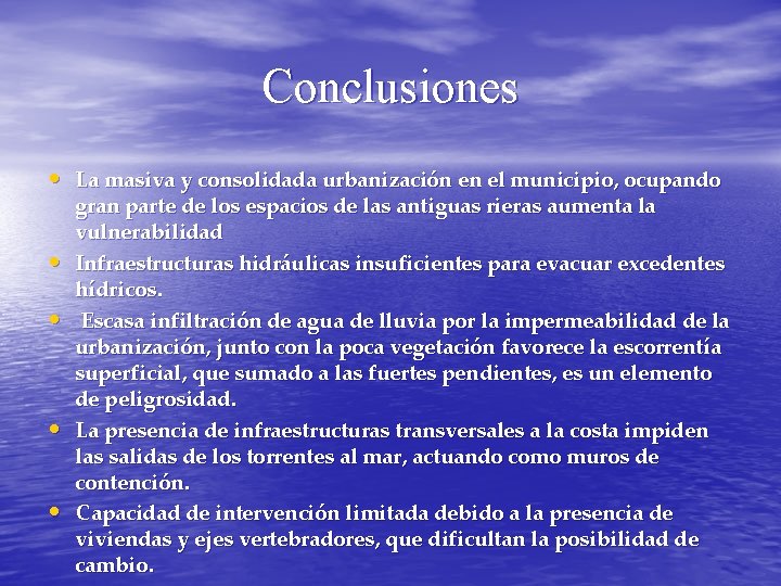 Conclusiones • La masiva y consolidada urbanización en el municipio, ocupando • • gran