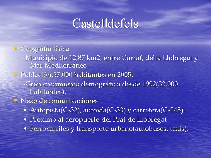 Castelldefels • Geografía física • • -Municipio de 12, 87 km 2, entre Garraf,