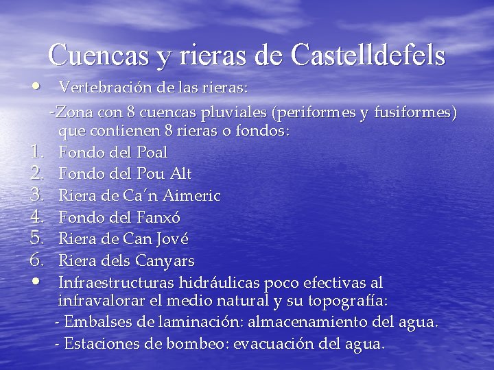 Cuencas y rieras de Castelldefels • Vertebración de las rieras: -Zona con 8 cuencas