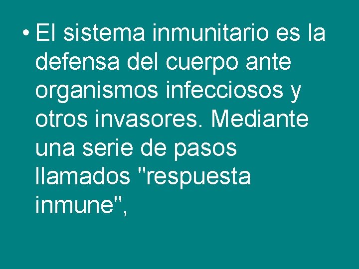  • El sistema inmunitario es la defensa del cuerpo ante organismos infecciosos y