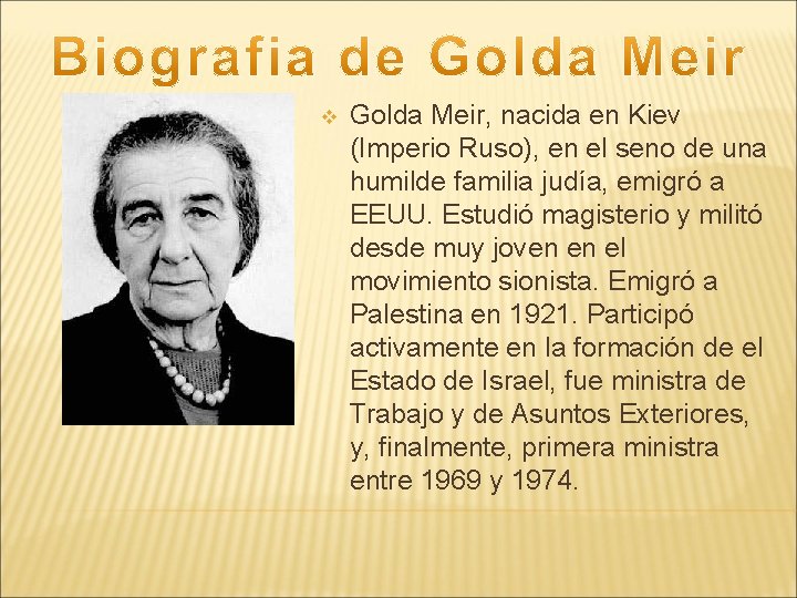 v Golda Meir, nacida en Kiev (Imperio Ruso), en el seno de una humilde
