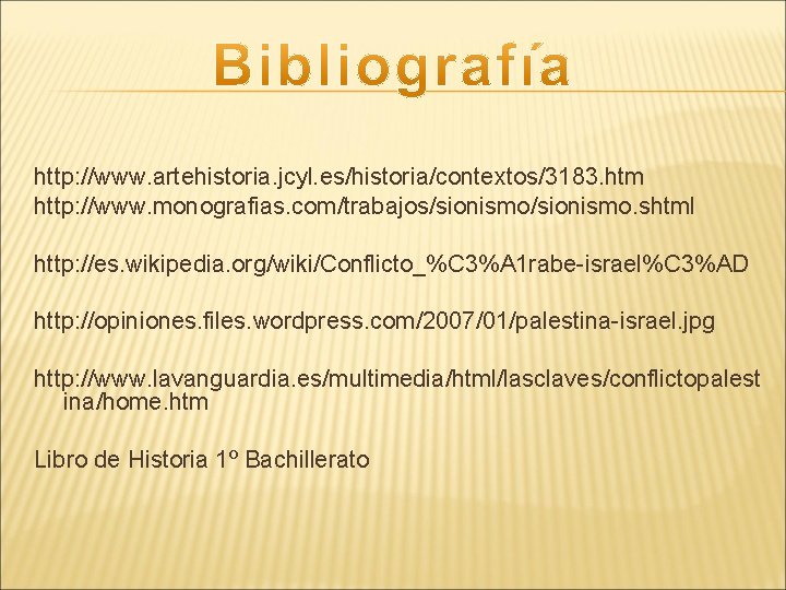 http: //www. artehistoria. jcyl. es/historia/contextos/3183. htm http: //www. monografias. com/trabajos/sionismo. shtml http: //es. wikipedia.