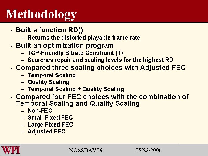 Methodology § Built a function RD() – Returns the distorted playable frame rate §