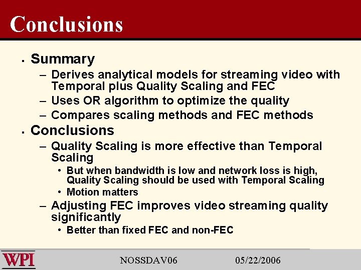 Conclusions § Summary – Derives analytical models for streaming video with Temporal plus Quality