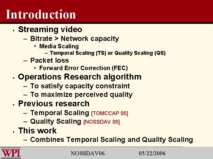 Introduction § Streaming video – Bitrate > Network capacity • Media Scaling – Temporal