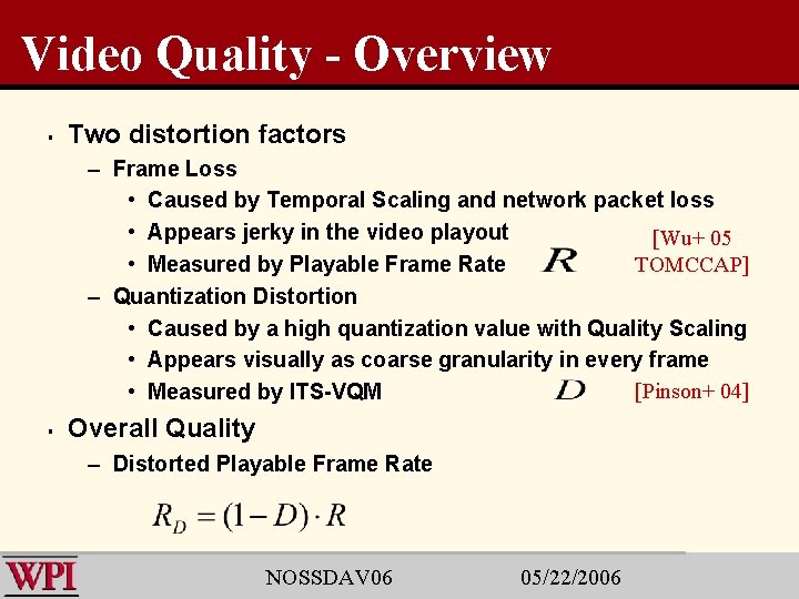 Video Quality - Overview § Two distortion factors – Frame Loss • Caused by