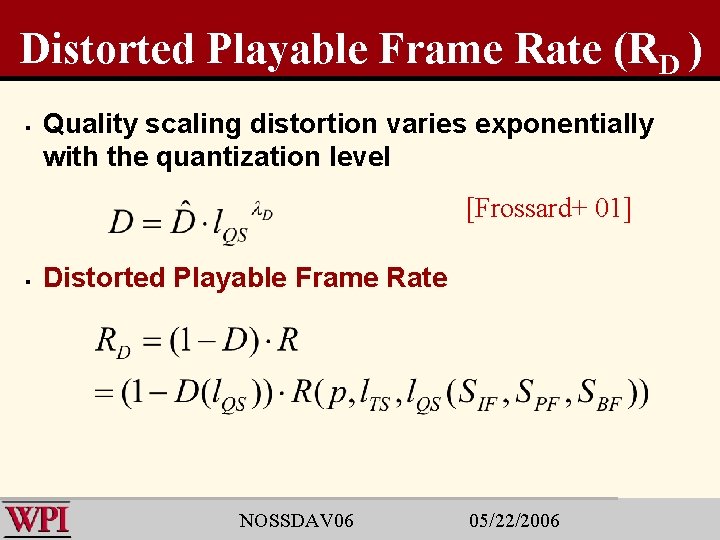 Distorted Playable Frame Rate (RD ) § Quality scaling distortion varies exponentially with the