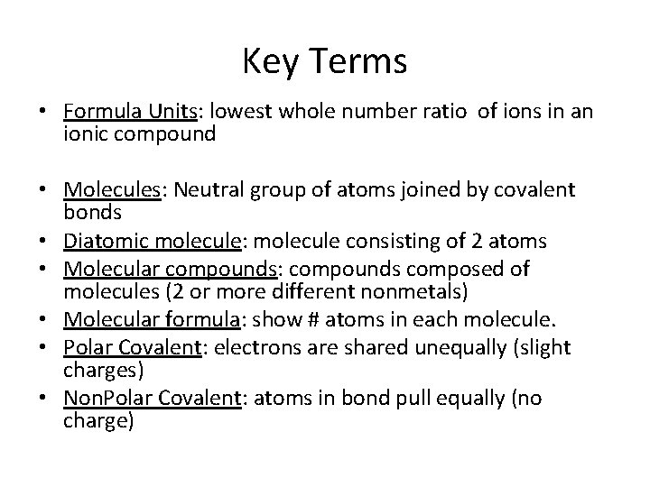 Key Terms • Formula Units: lowest whole number ratio of ions in an ionic