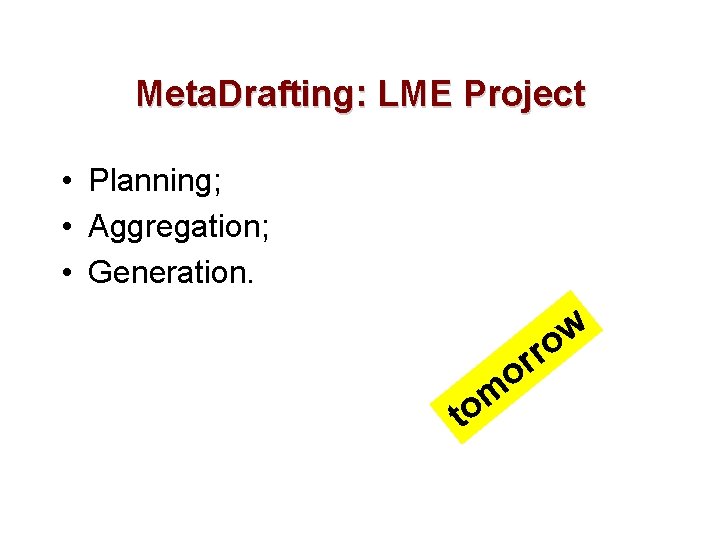 Meta. Drafting: LME Project • Planning; • Aggregation; • Generation. w o m o