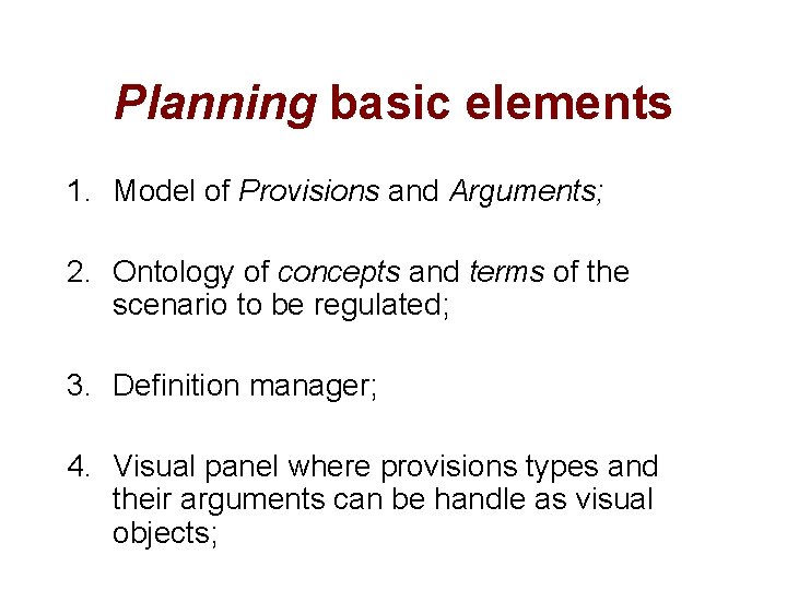 Planning basic elements 1. Model of Provisions and Arguments; 2. Ontology of concepts and