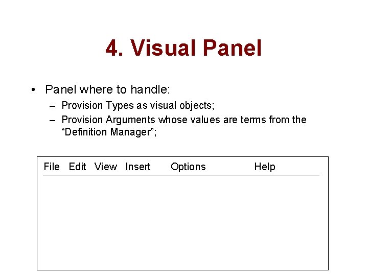 4. Visual Panel • Panel where to handle: – Provision Types as visual objects;