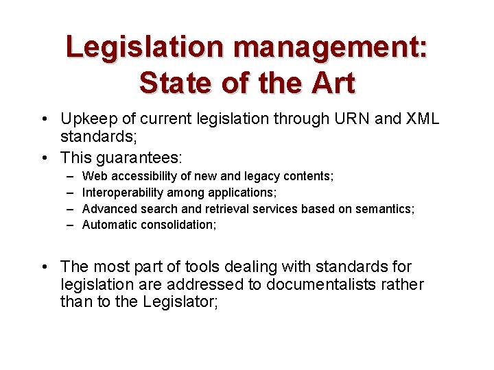Legislation management: State of the Art • Upkeep of current legislation through URN and
