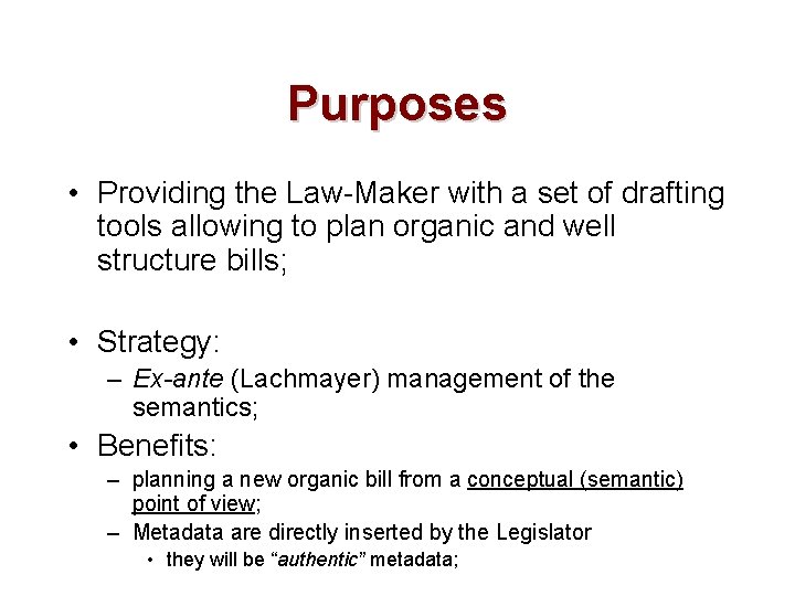 Purposes • Providing the Law-Maker with a set of drafting tools allowing to plan