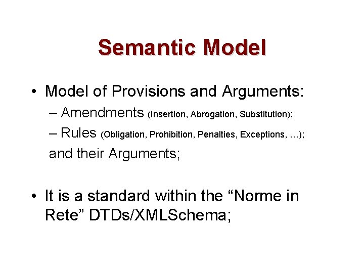 Semantic Model • Model of Provisions and Arguments: – Amendments (Insertion, Abrogation, Substitution); –