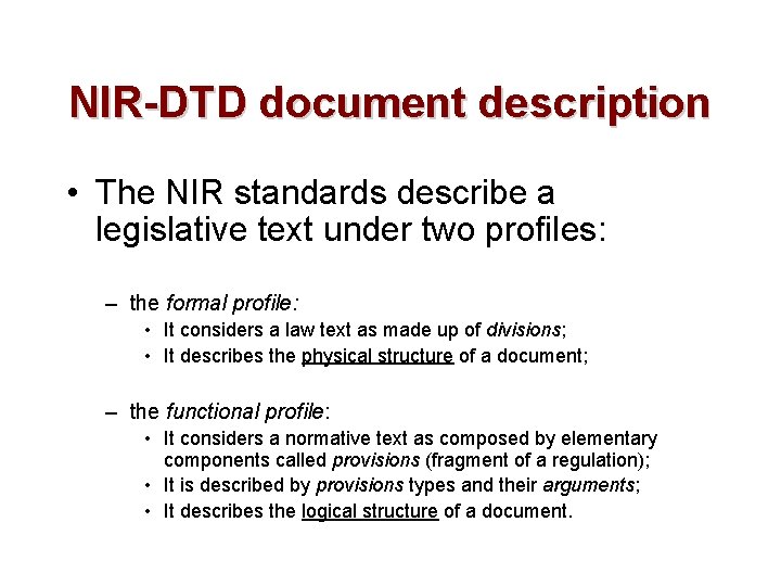 NIR-DTD document description • The NIR standards describe a legislative text under two profiles: