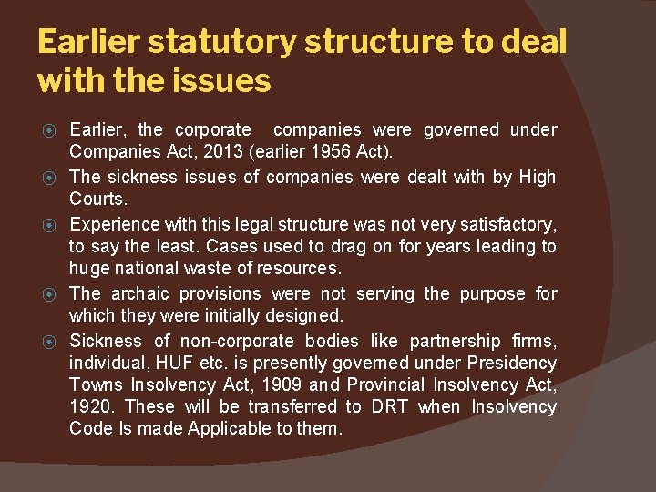 Earlier statutory structure to deal with the issues ⦿ ⦿ ⦿ Earlier, the corporate