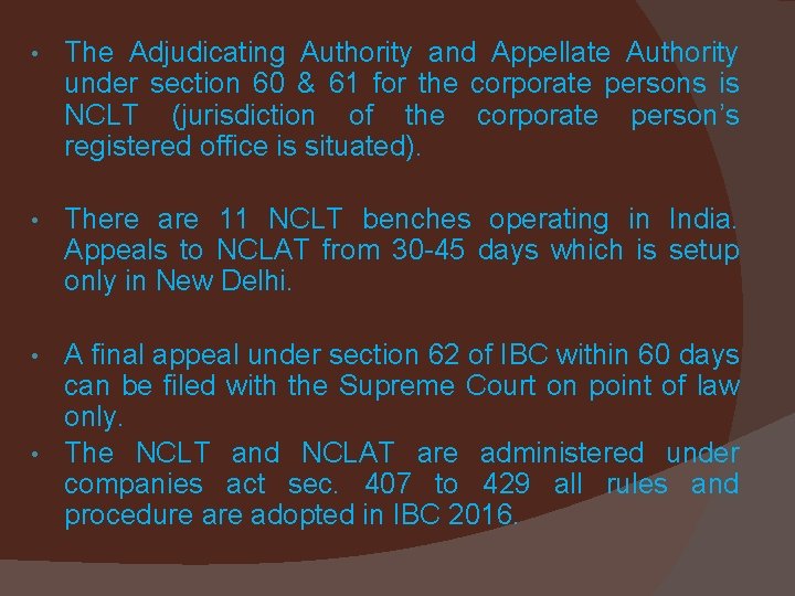  • The Adjudicating Authority and Appellate Authority under section 60 & 61 for