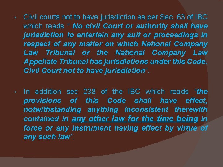  • Civil courts not to have jurisdiction as per Sec. 63 of IBC