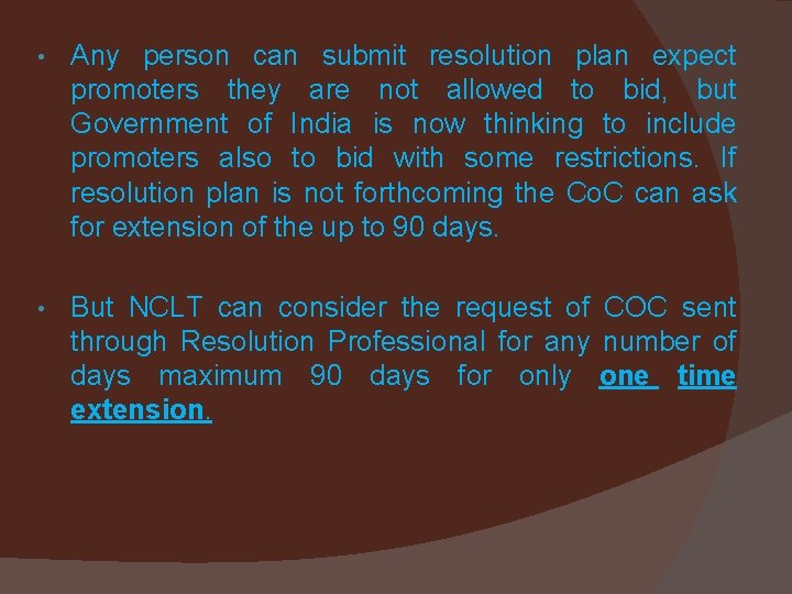  • Any person can submit resolution plan expect promoters they are not allowed