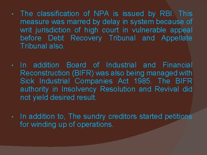  • The classification of NPA is issued by RBI. This measure was marred