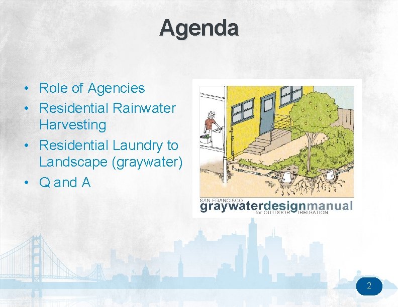 Agenda • Role of Agencies • Residential Rainwater Harvesting • Residential Laundry to Landscape
