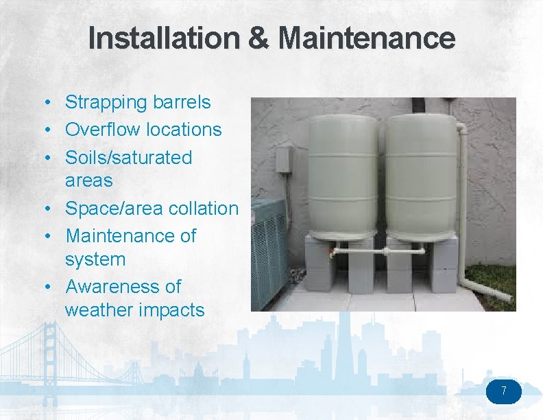Installation & Maintenance • Strapping barrels • Overflow locations • Soils/saturated areas • Space/area