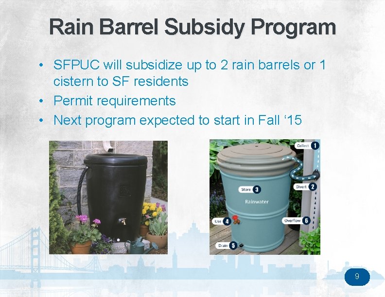 Rain Barrel Subsidy Program • SFPUC will subsidize up to 2 rain barrels or