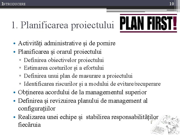 INTRODUCERE 1. Planificarea proiectului • Activități administrative și de pornire • Planificarea și orarul